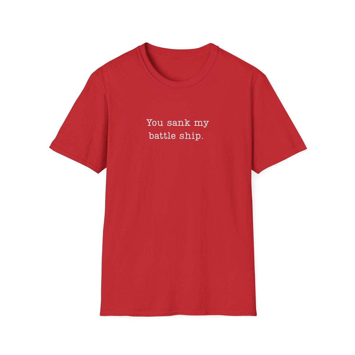 You Sank My Battle Ship - T-Shirt