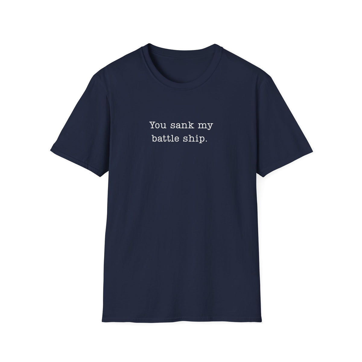 You Sank My Battle Ship - T-Shirt