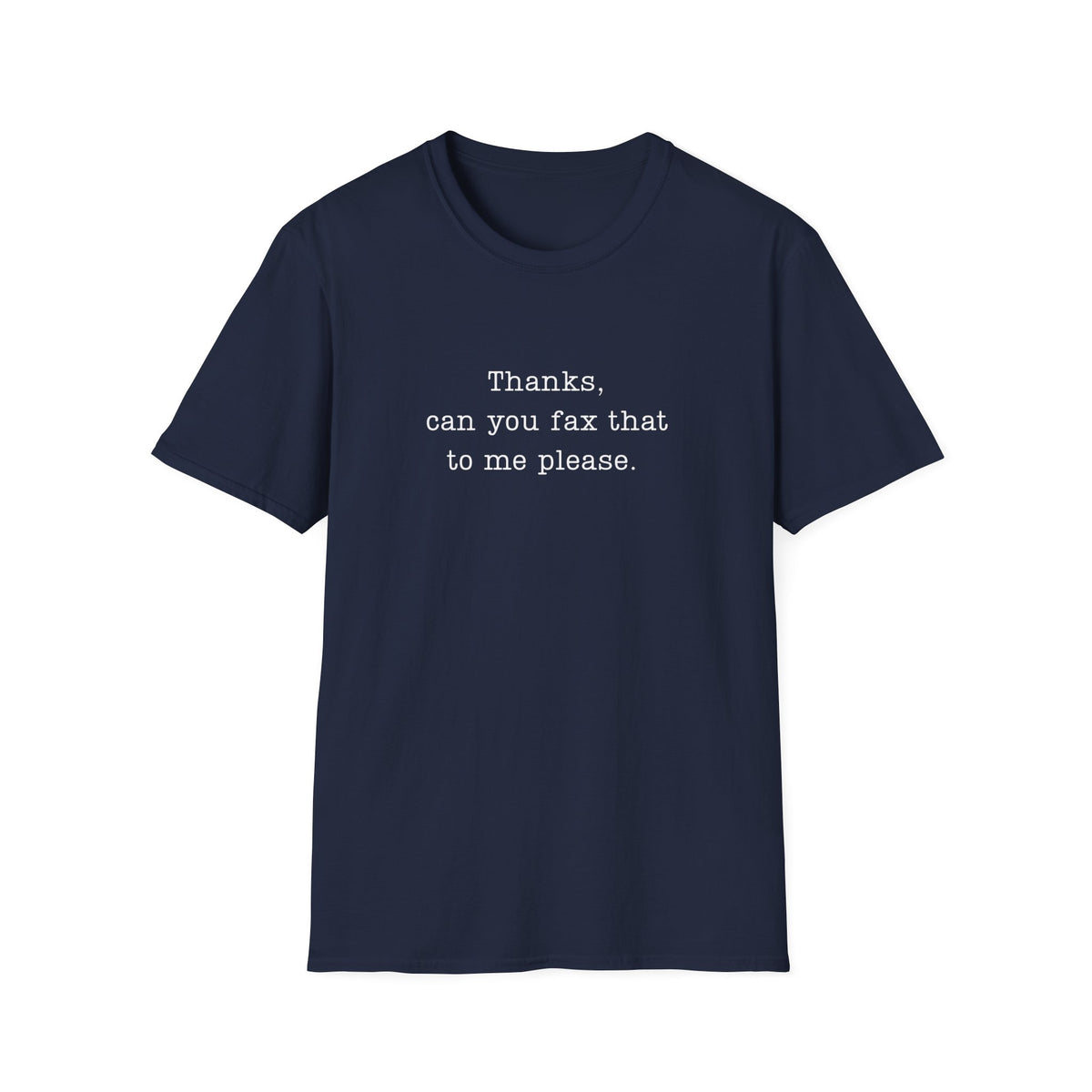 Can you fax that - T-Shirt